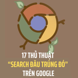 17 Thủ thuật Search đâu trúng đó trên Google
