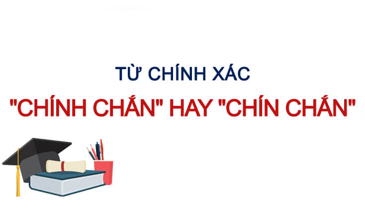 Chính chắn hay chín chắn