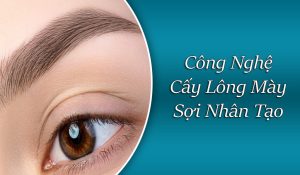 Công nghệ cấy lông mày sợi nhân tạo