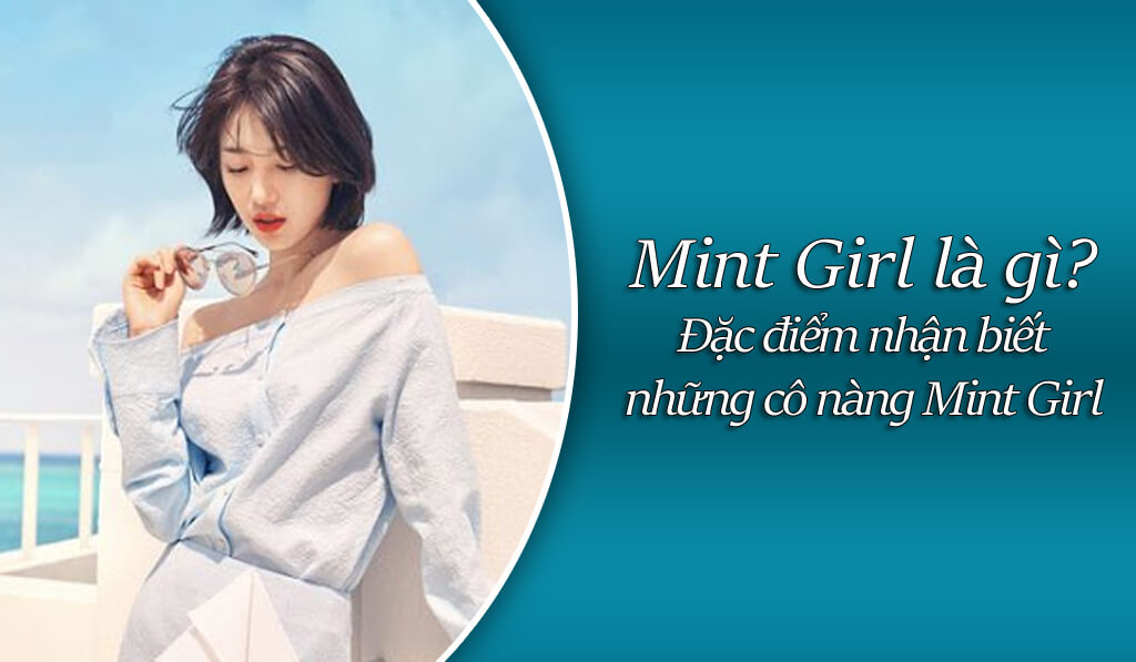 Đặc điểm nhận biết những cô nàng Mint Girl