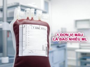 1 đơn vị máu là bao nhiêu ml