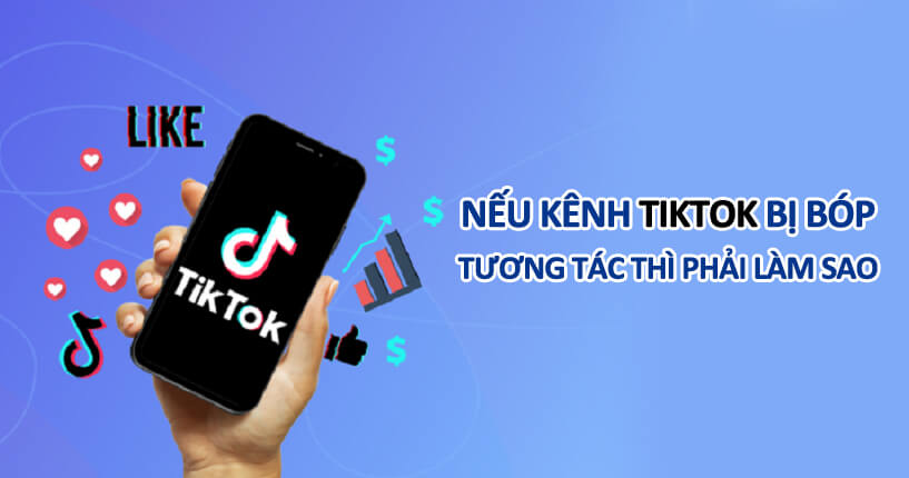Nếu kênh Tiktok bị bớp tương tác thì phải làm sao
