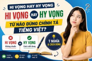 Tìm hiểu hi vọng hay hy vọng cách viết đúng chính tả và ý nghĩa trong Tiếng Việt